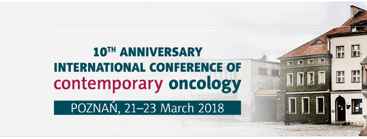 10th Anniversary International Conference of Contemporary Oncology poznan 2017